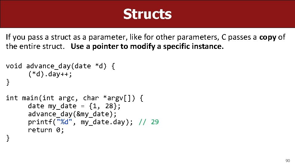 Structs If you pass a struct as a parameter, like for other parameters, C