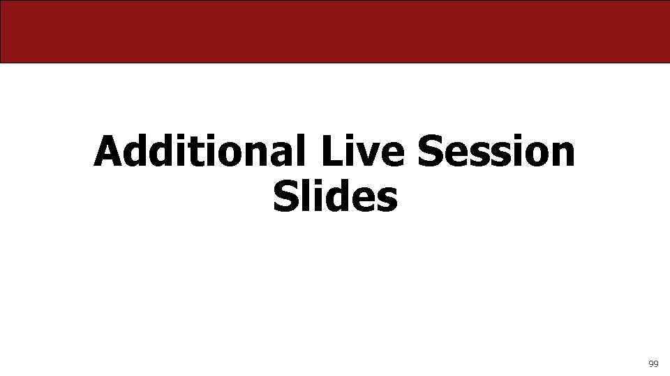 Additional Live Session Slides 99 