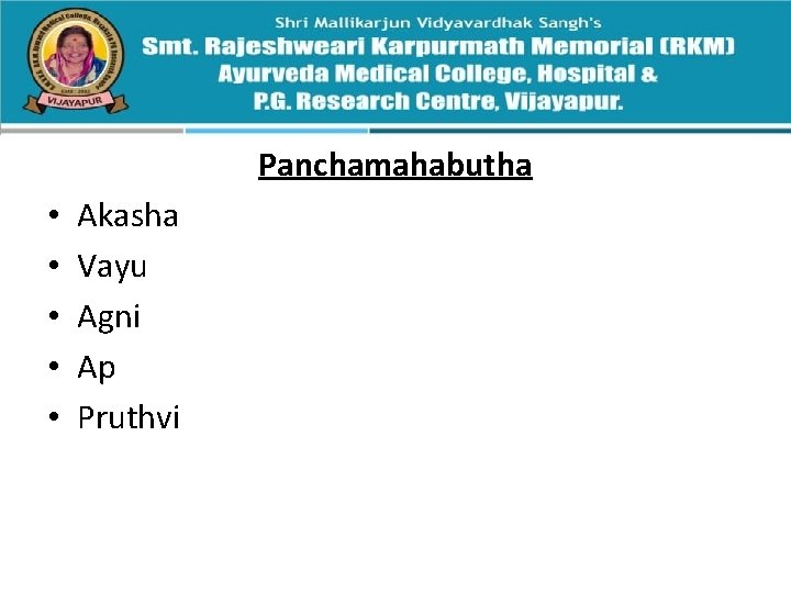 Panchamahabutha • • • Akasha Vayu Agni Ap Pruthvi 