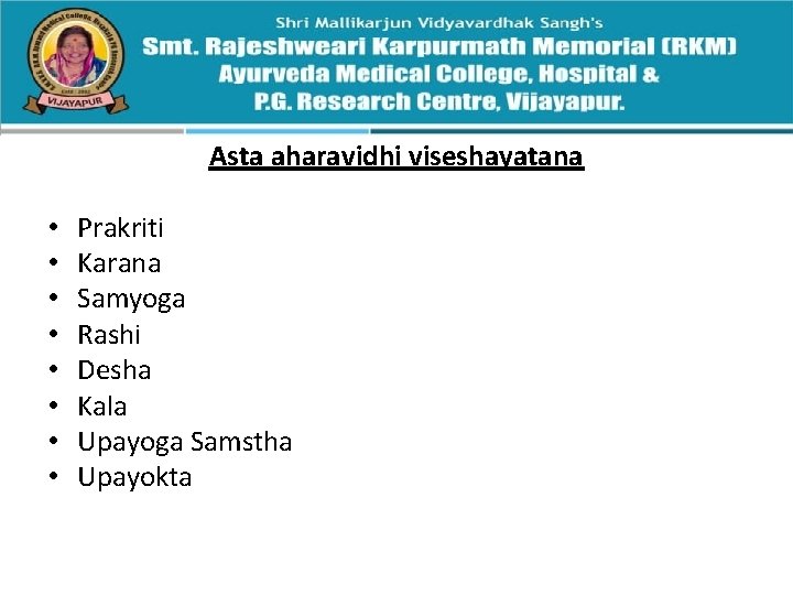 Asta aharavidhi viseshayatana • • Prakriti Karana Samyoga Rashi Desha Kala Upayoga Samstha Upayokta