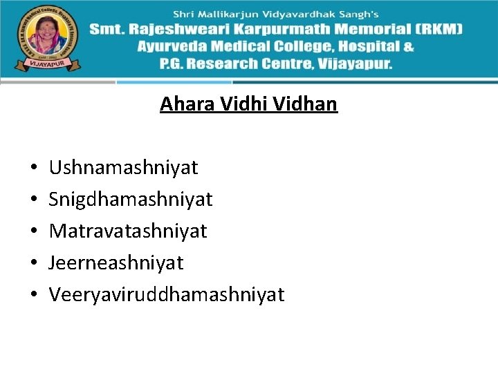 Ahara Vidhi Vidhan • • • Ushnamashniyat Snigdhamashniyat Matravatashniyat Jeerneashniyat Veeryaviruddhamashniyat 