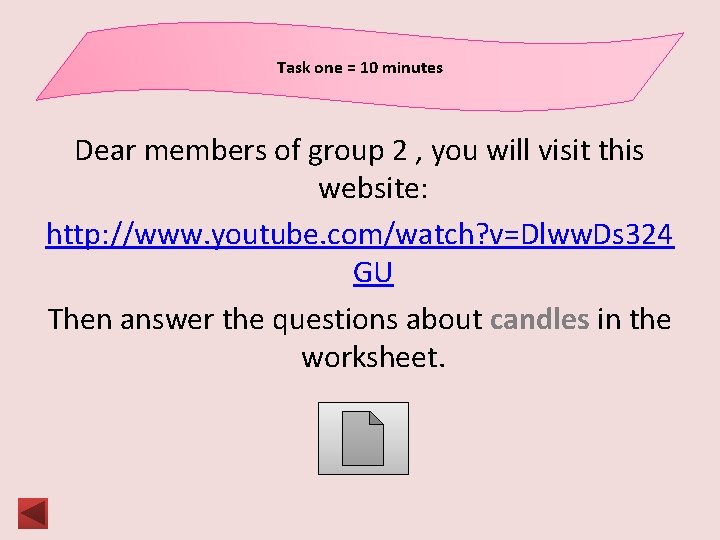 Task one = 10 minutes Dear members of group 2 , you will visit