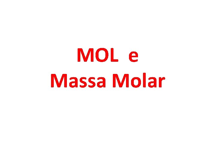 MOL e Massa Molar 