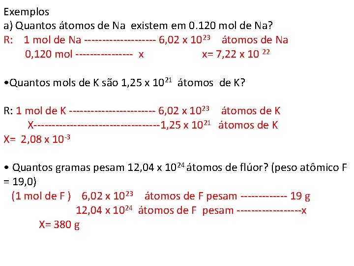 Exemplos a) Quantos átomos de Na existem em 0. 120 mol de Na? R: