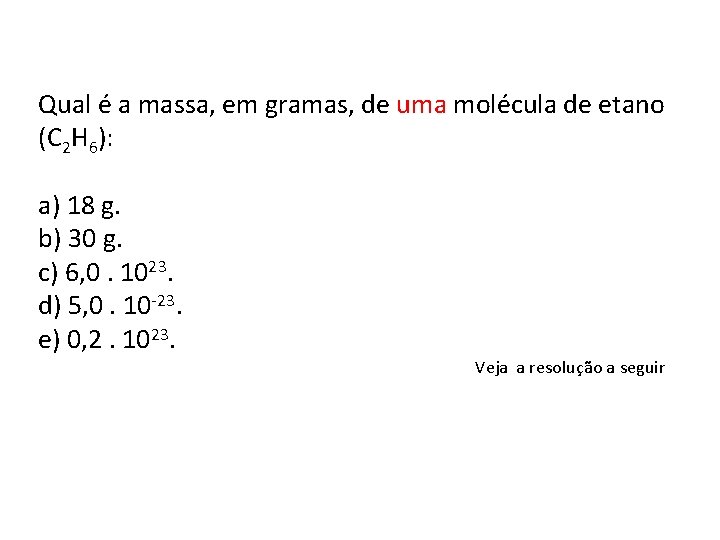 Qual é a massa, em gramas, de uma molécula de etano (C 2 H