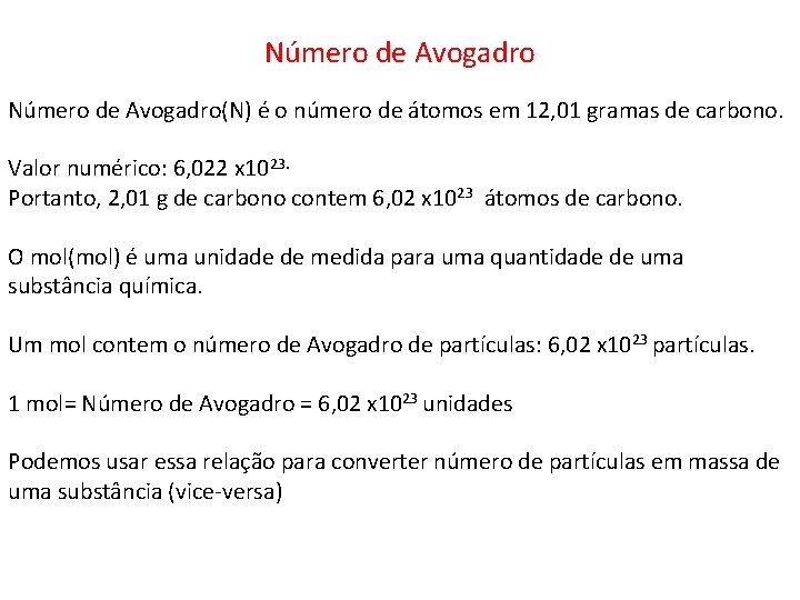 Número de Avogadro(N) é o número de átomos em 12, 01 gramas de carbono.