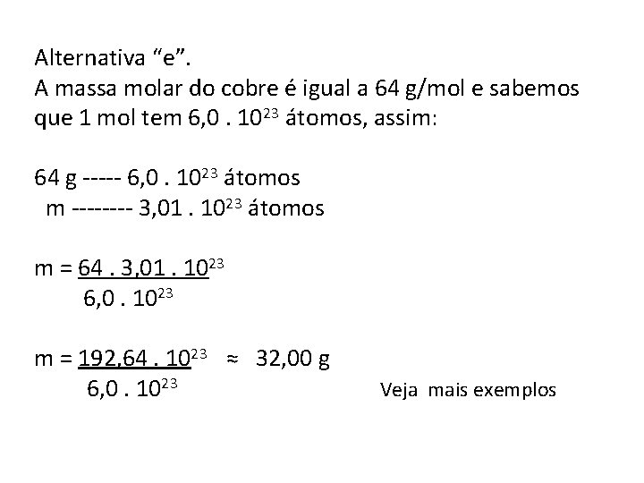 Alternativa “e”. A massa molar do cobre é igual a 64 g/mol e sabemos