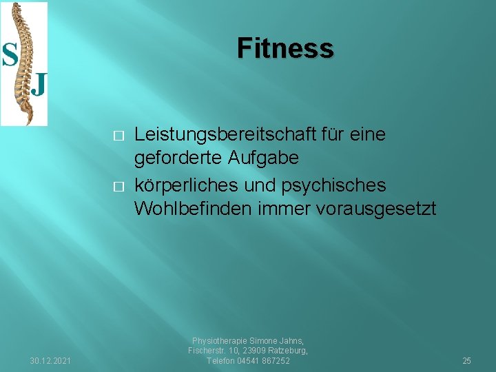 Fitness � � 30. 12. 2021 Leistungsbereitschaft für eine geforderte Aufgabe körperliches und psychisches