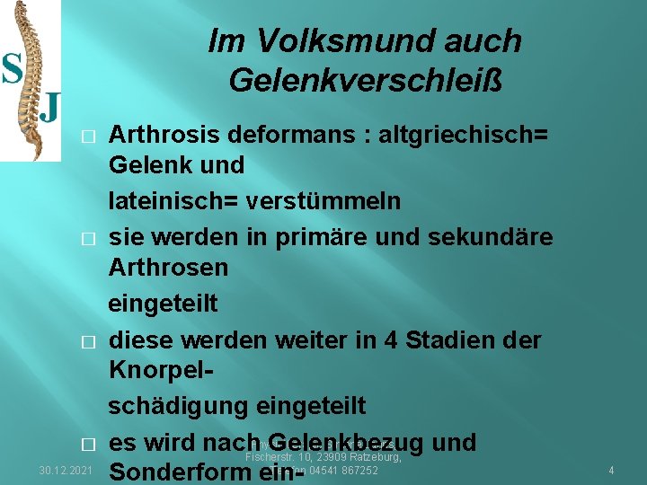 Im Volksmund auch Gelenkverschleiß � � 30. 12. 2021 Arthrosis deformans : altgriechisch= Gelenk