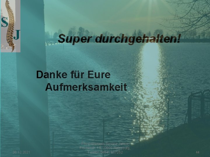 Super durchgehalten! Danke für Eure Aufmerksamkeit 30. 12. 2021 Physiotherapie Simone Jahns, Fischerstr. 10,