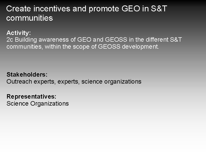 Create incentives and promote GEO in S&T communities Activity: 2 c Building awareness of