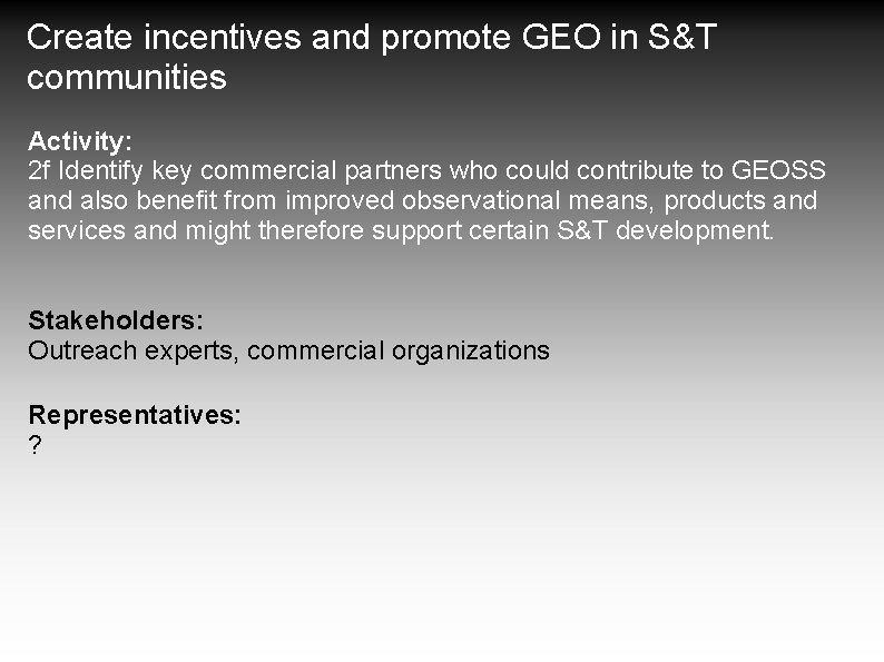 Create incentives and promote GEO in S&T communities Activity: 2 f Identify key commercial