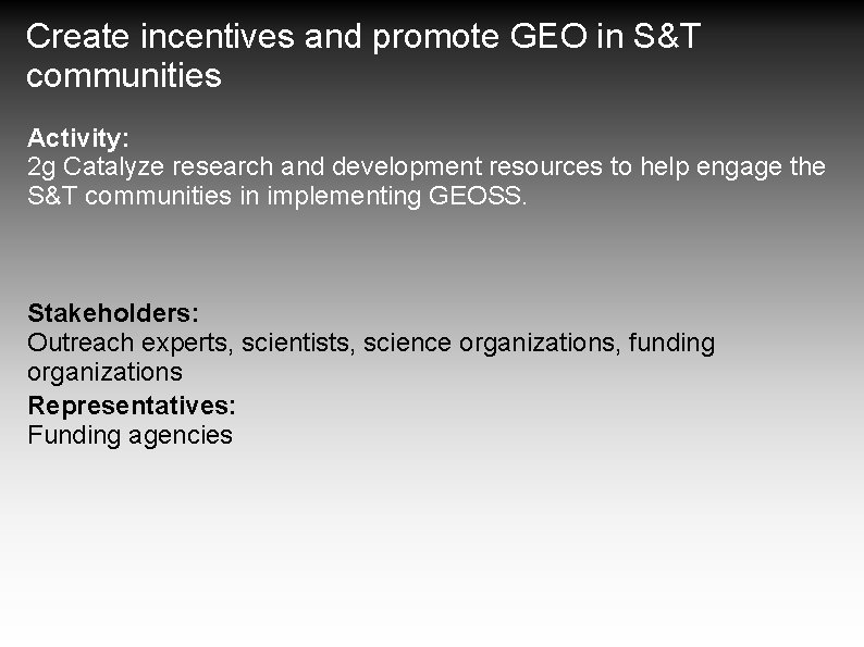 Create incentives and promote GEO in S&T communities Activity: 2 g Catalyze research and