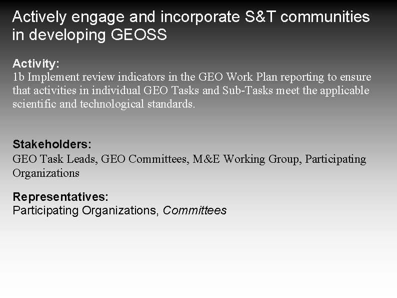 Actively engage and incorporate S&T communities in developing GEOSS Activity: 1 b Implement review