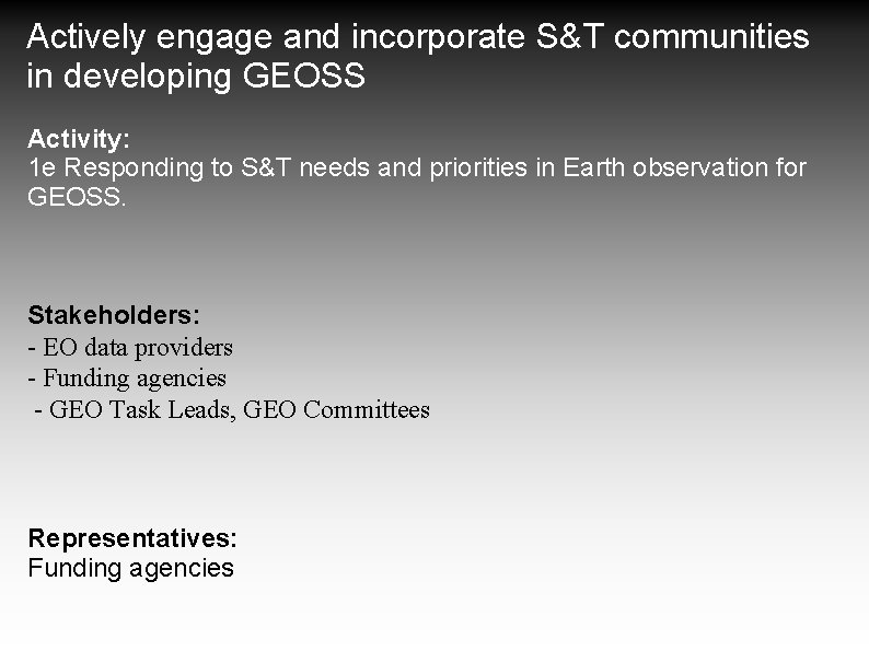 Actively engage and incorporate S&T communities in developing GEOSS Activity: 1 e Responding to