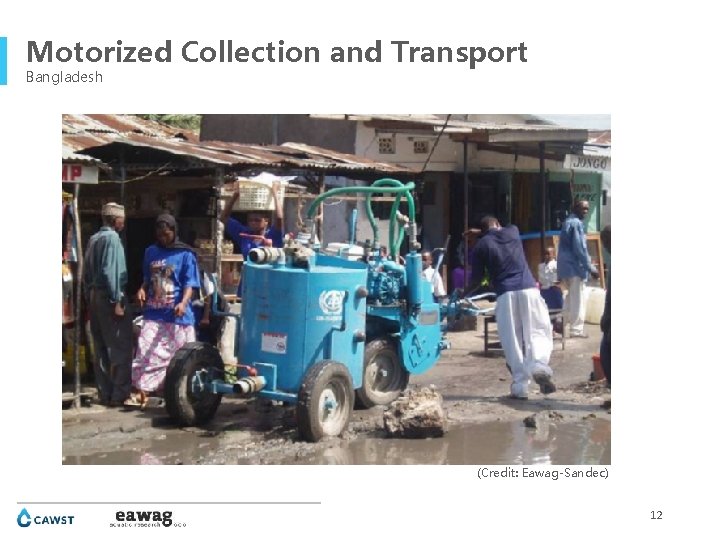 Motorized Collection and Transport Bangladesh (Credit: Eawag-Sandec) 12 