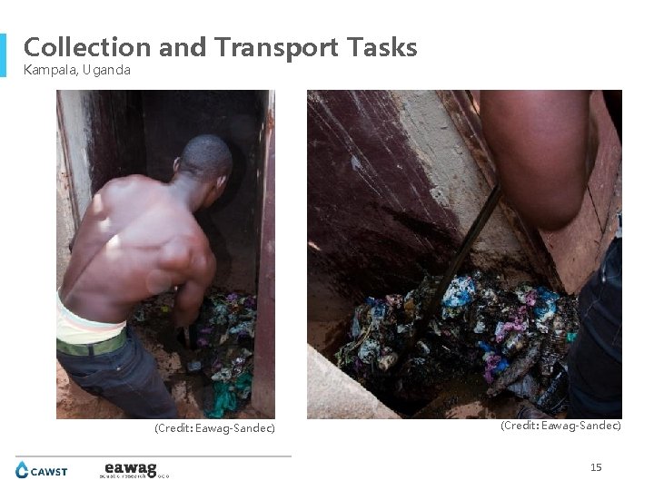 Collection and Transport Tasks Kampala, Uganda (Credit: Eawag-Sandec) 15 