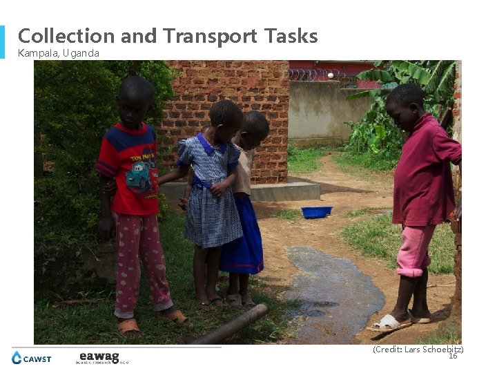 Collection and Transport Tasks Kampala, Uganda (Eawag-Sandec) (Credit: Lars Schoebitz) 16 