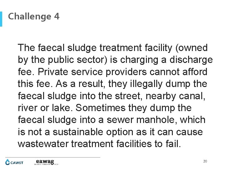 Challenge 4 The faecal sludge treatment facility (owned by the public sector) is charging