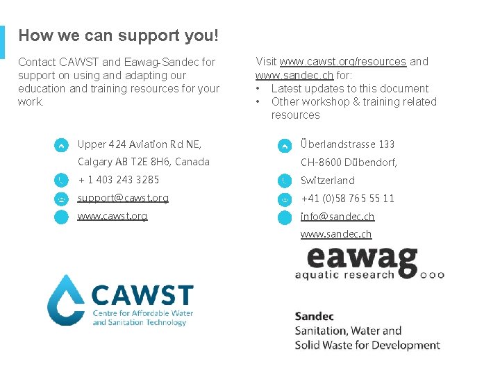 How we can support you! Contact CAWST and Eawag-Sandec for support on using and