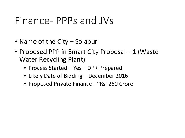 Finance- PPPs and JVs • Name of the City – Solapur • Proposed PPP