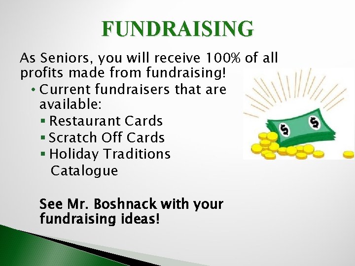 FUNDRAISING As Seniors, you will receive 100% of all profits made from fundraising! •