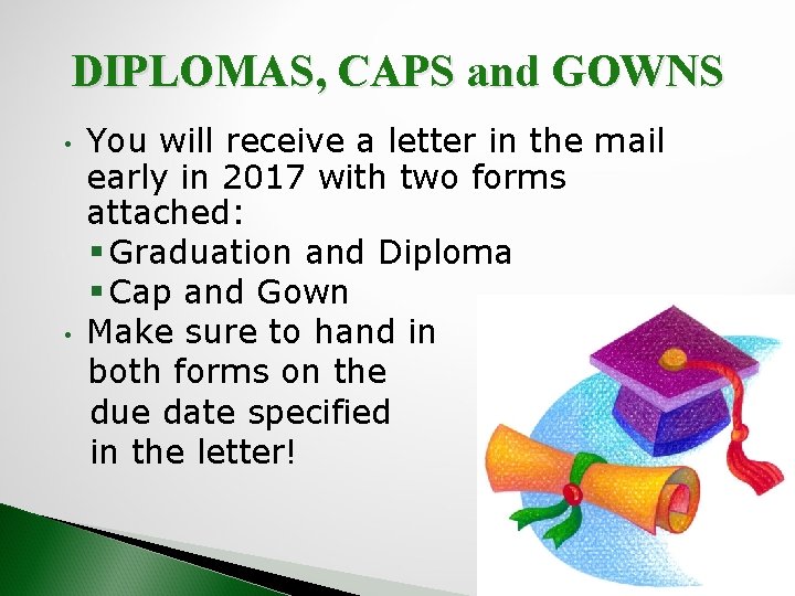 DIPLOMAS, CAPS and GOWNS • • You will receive a letter in the mail