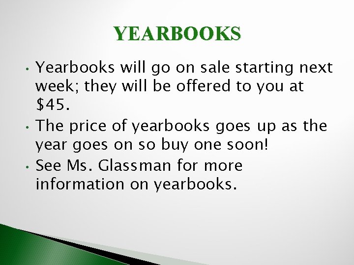 YEARBOOKS • • • Yearbooks will go on sale starting next week; they will