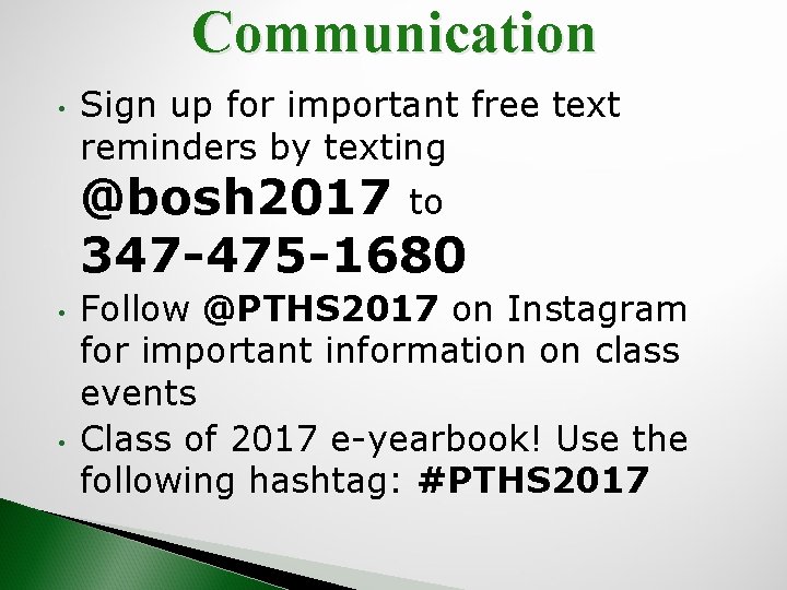 Communication • Sign up for important free text reminders by texting @bosh 2017 to