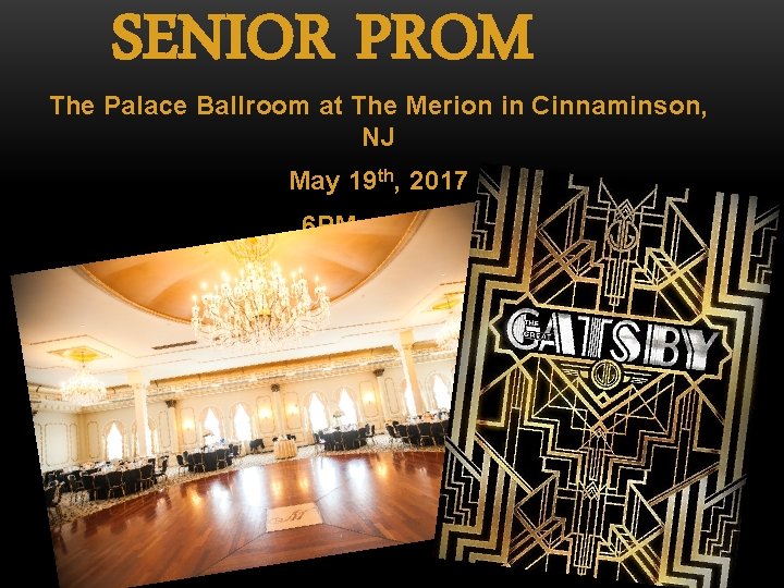 SENIOR PROM The Palace Ballroom at The Merion in Cinnaminson, NJ May 19 th,