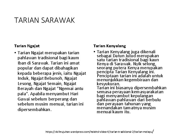 TARIAN SARAWAK Tarian Ngajat Tarian Kenyalang • Tarian Ngajat merupakan tarian pahlawan tradisional bagi