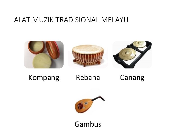 ALAT MUZIK TRADISIONAL MELAYU Kompang Rebana Gambus Canang 