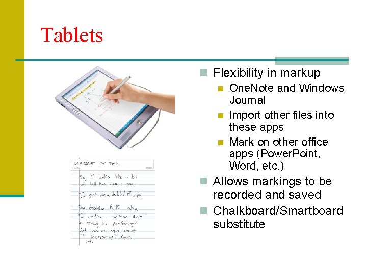 Tablets n Flexibility in markup n One. Note and Windows Journal n Import other