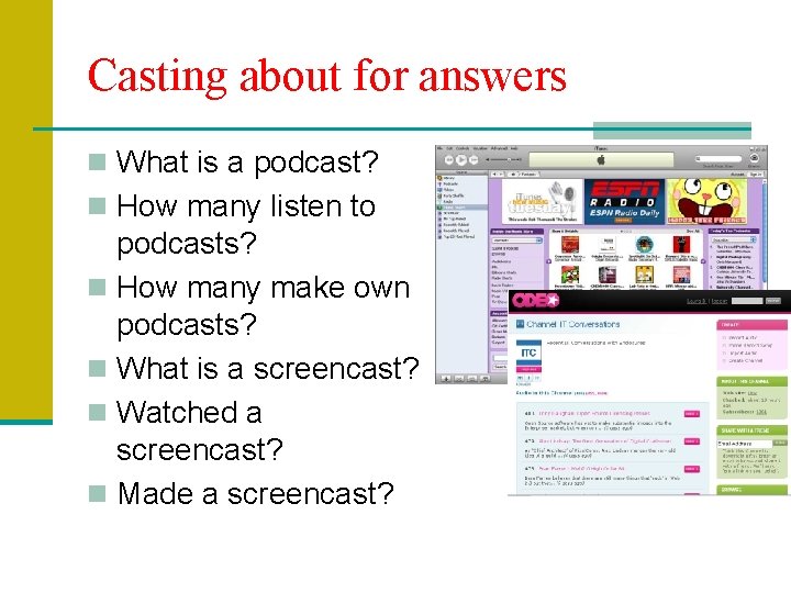 Casting about for answers n What is a podcast? n How many listen to