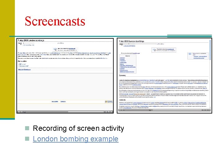Screencasts n Recording of screen activity n London bombing example 