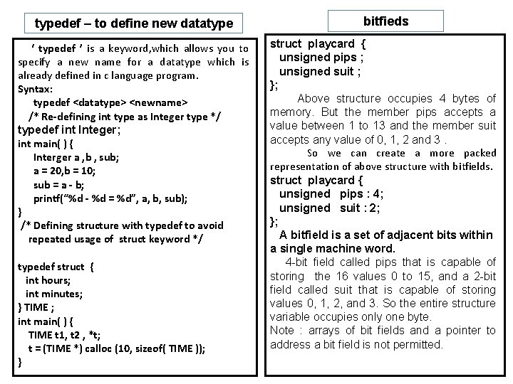 typedef – to define new datatype bitfieds ‘ typedef ’ is a keyword, which