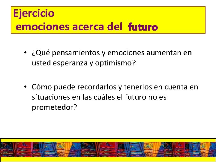 Ejercicio emociones acerca del futuro • ¿Qué pensamientos y emociones aumentan en usted esperanza