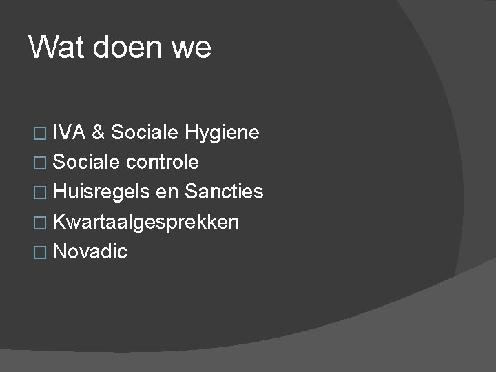 Wat doen we � IVA & Sociale Hygiene � Sociale controle � Huisregels en