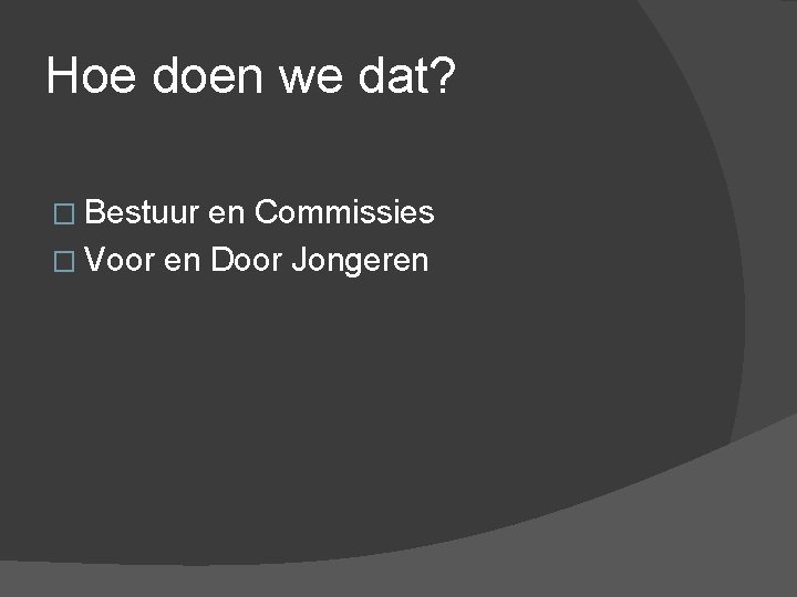 Hoe doen we dat? � Bestuur en Commissies � Voor en Door Jongeren 