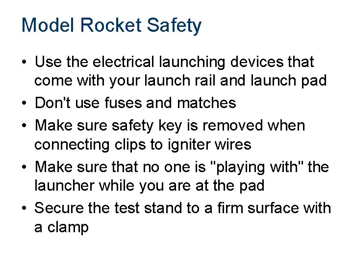 Model Rocket Safety • Use the electrical launching devices that come with your launch