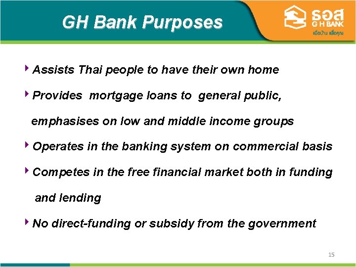 GH Bank Purposes 4 Assists Thai people to have their own home 4 Provides