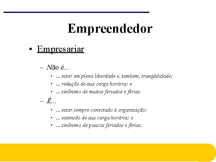 Empreendedor • Empresariar – Não é. . . • . . . estar em Empreendedor • Empresariar – Não é. . . • . . . estar em
