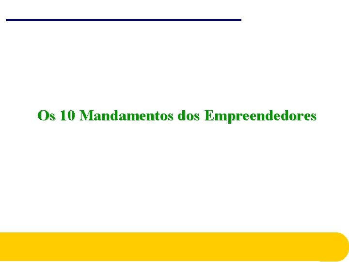Os 10 Mandamentos dos Empreendedores Os 10 Mandamentos dos Empreendedores
