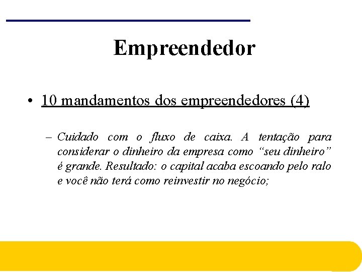 Empreendedor • 10 mandamentos dos empreendedores (4) – Cuidado com o fluxo de caixa. Empreendedor • 10 mandamentos dos empreendedores (4) – Cuidado com o fluxo de caixa.