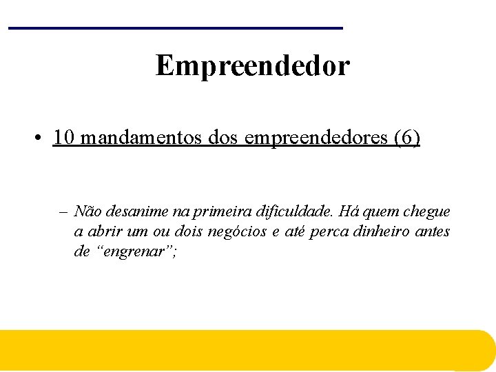 Empreendedor • 10 mandamentos dos empreendedores (6) – Não desanime na primeira dificuldade. Há Empreendedor • 10 mandamentos dos empreendedores (6) – Não desanime na primeira dificuldade. Há