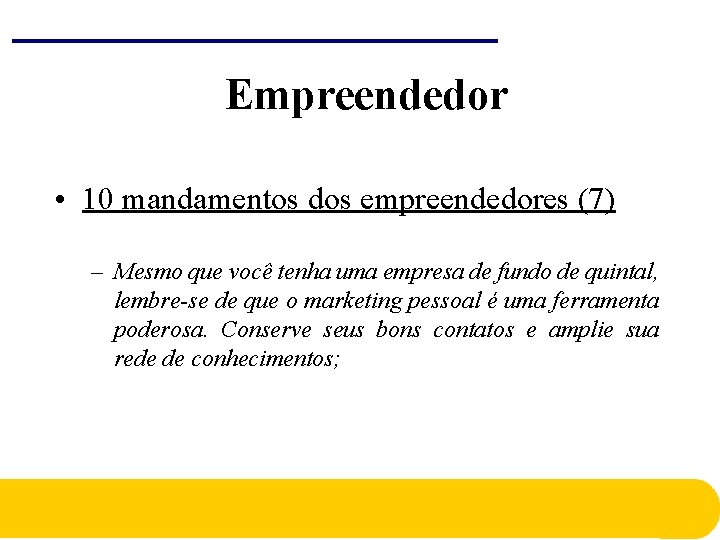 Empreendedor • 10 mandamentos dos empreendedores (7) – Mesmo que você tenha uma empresa Empreendedor • 10 mandamentos dos empreendedores (7) – Mesmo que você tenha uma empresa