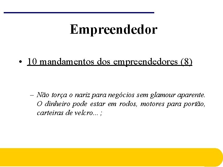 Empreendedor • 10 mandamentos dos empreendedores (8) – Não torça o nariz para negócios Empreendedor • 10 mandamentos dos empreendedores (8) – Não torça o nariz para negócios