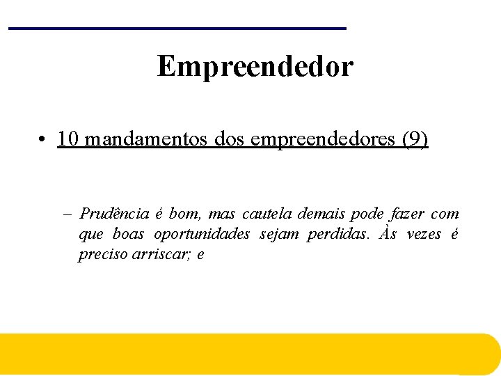 Empreendedor • 10 mandamentos dos empreendedores (9) – Prudência é bom, mas cautela demais Empreendedor • 10 mandamentos dos empreendedores (9) – Prudência é bom, mas cautela demais