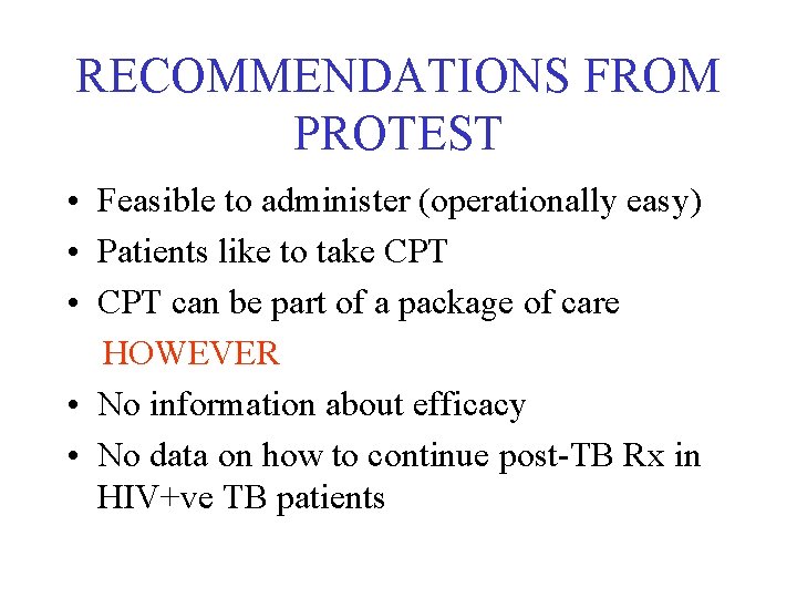 RECOMMENDATIONS FROM PROTEST • Feasible to administer (operationally easy) • Patients like to take