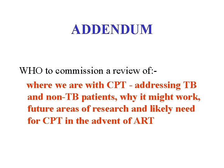 ADDENDUM WHO to commission a review of: where we are with CPT - addressing